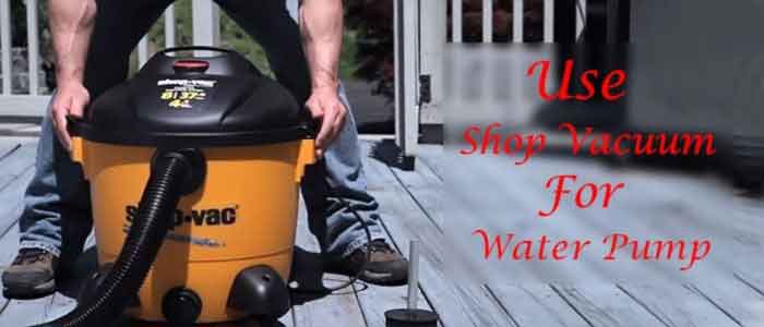 how to use shop vac for water pump FP